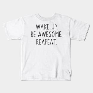 Wake Up. Be Awesome. Repeat. Graphic Kids T-Shirt